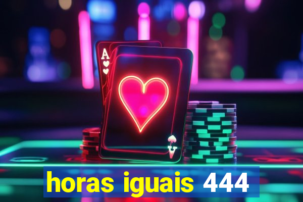 horas iguais 444